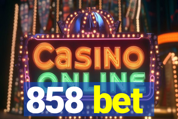 858 bet